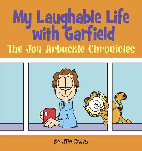 Book cover of My Laughable Life with Garfield: The Jon Arbuckle Chronicles (Garfield)