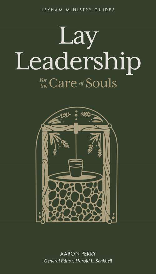Book cover of Lay Leadership: For the Care of Souls (Lexham Ministry Guides)