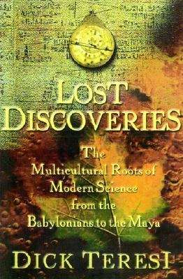 Book cover of Lost Discoveries: The Ancient Roots of Modern Science--from the Babylonians to the Maya