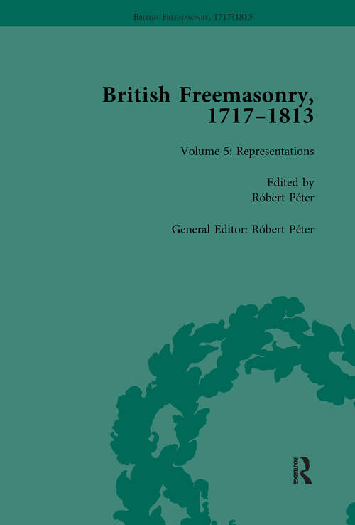Book cover of British Freemasonry, 1717-1813 Volume 5