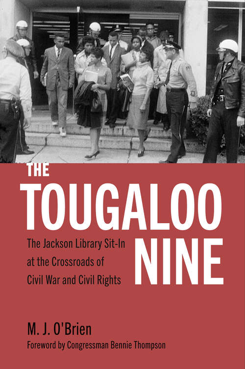 Book cover of The Tougaloo Nine: The Jackson Library Sit-In at the Crossroads of Civil War and Civil Rights (EPUB Single)