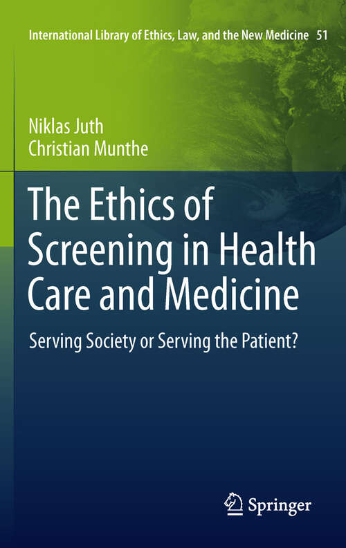 Book cover of The Ethics of Screening in Health Care and Medicine: Serving Society or Serving the Patient?