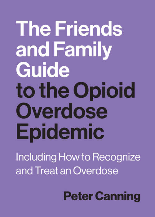 Book cover of The Friends and Family Guide to the Opioid Overdose Epidemic