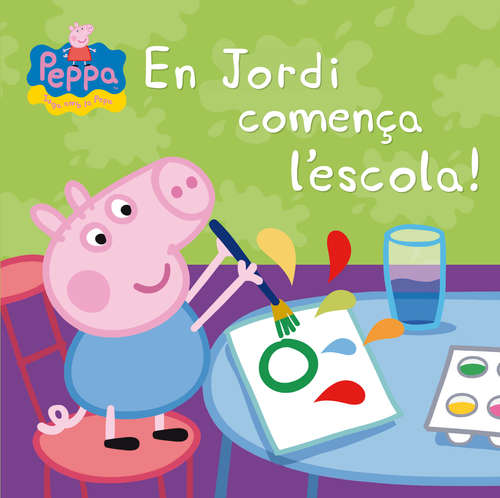 Book cover of En Jordi comença l'escola! (La Porqueta Pepa. Primeres lectures)