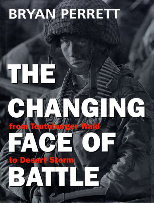 Book cover of The Changing Face Of Battle: From Teutoburger Wald To Desert Storm