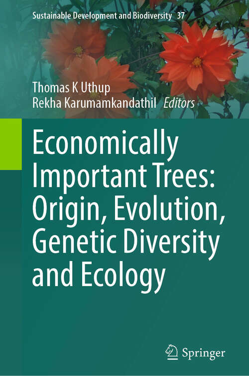 Book cover of Economically Important Trees: Origin, Evolution, Genetic Diversity and Ecology (Sustainable Development and Biodiversity #37)
