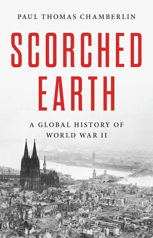 Book cover of Scorched Earth: A Global History of World War II