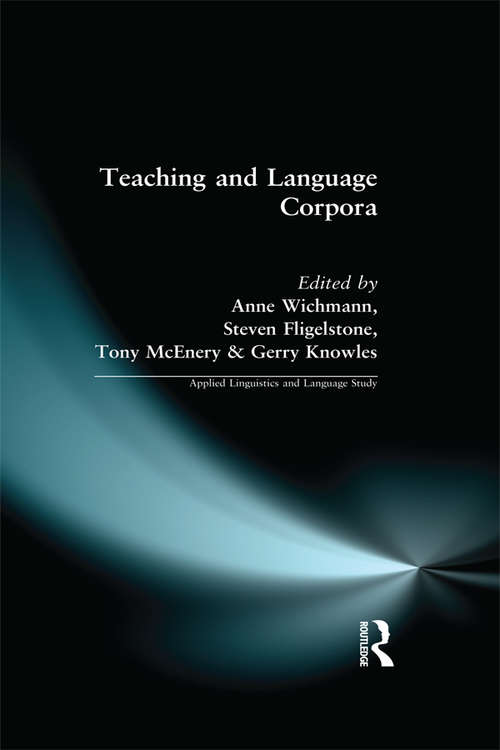 Teaching and Language Corpora: Papers From The Third International Conference On Teaching And Language Corpora (Applied Linguistics and Language Study #Vol. 2)