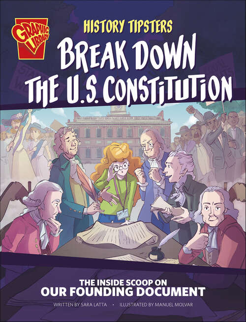 Book cover of History Tipsters Break Down the U.S. Constitution: The Inside Scoop on Our Founding Document (History Tipsters)