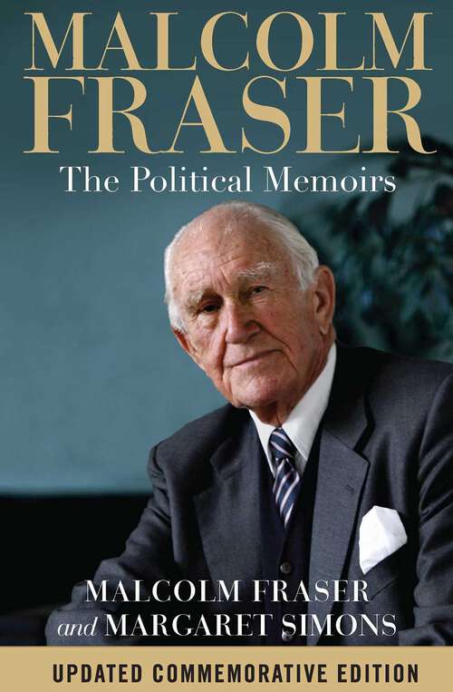 Book cover of Malcolm Fraser: The Political Memoirs