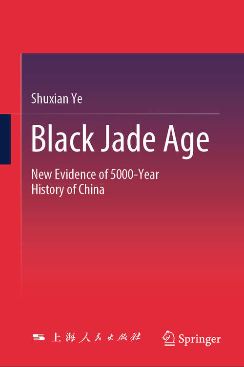 Book cover of Black Jade Age: New Evidence of 5000-Year History of China