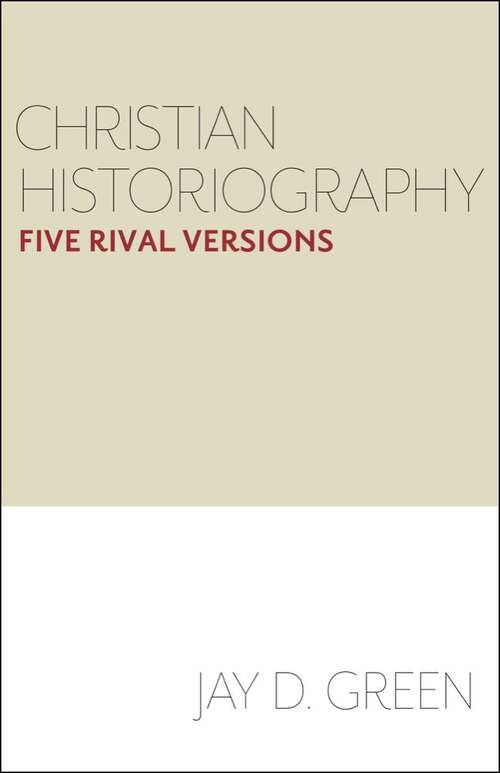 Book cover of Christian Historiography: Five Rival Versions
