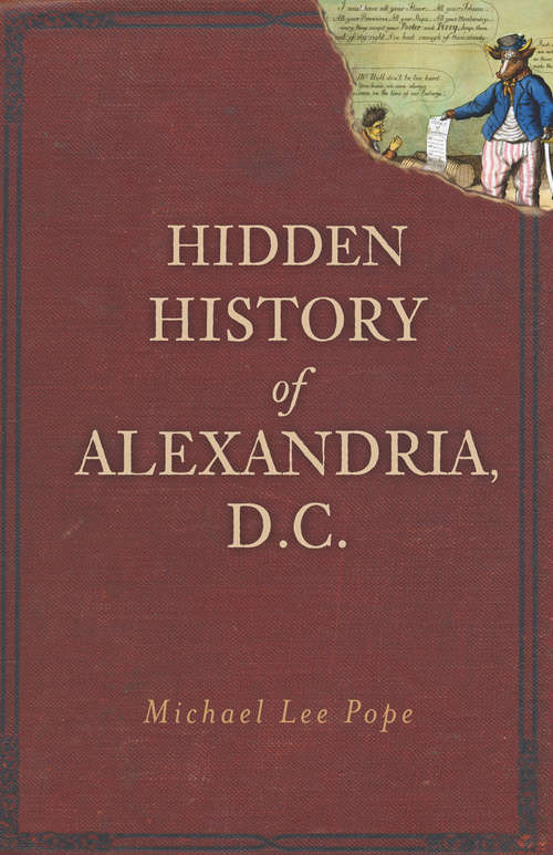 Hidden History of Alexandria, D.C. (Hidden History)