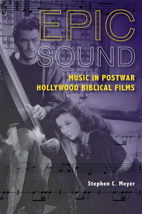 Book cover of Epic Sound: Music In Postwar Hollywood Biblical Films