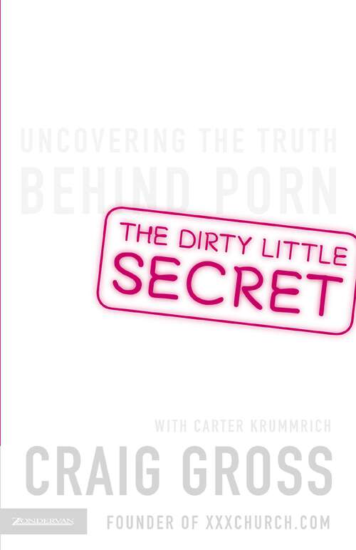 Book cover of The Dirty Little Secret: Uncovering the Truth Behind Porn