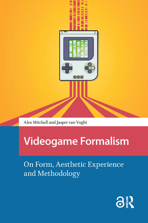 Book cover of Videogame Formalism: On Form, Aesthetic Experience and Methodology (1) (Games and Play)