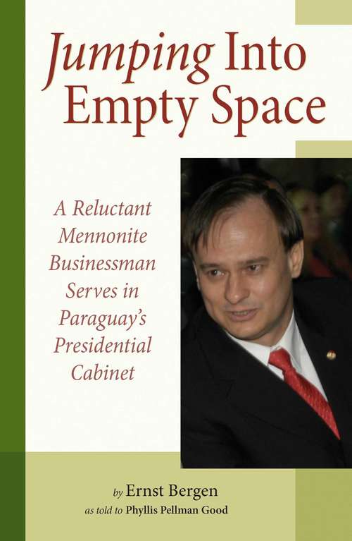 Book cover of Jumping Into Empty Space: A Reluctant Mennonite Businessman Serves In Paraguay's Presidential Cabinet