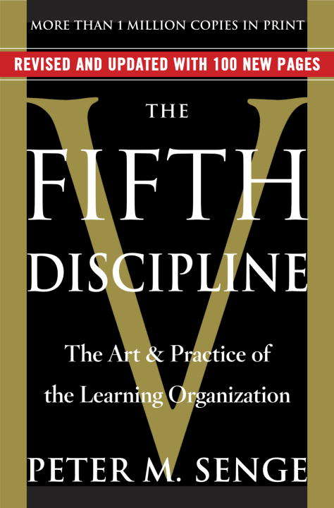 The Fifth Discipline: The Art & Practice of The Learning Organization (A\fifth Discipline Resource Ser.)