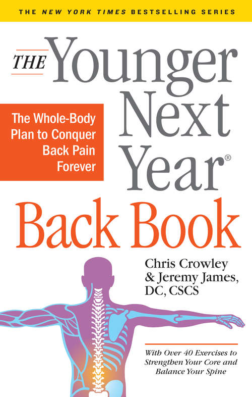 The Younger Next Year Back Book: The Whole-Body Plan to Conquer Back Pain Forever (Younger Next Year)