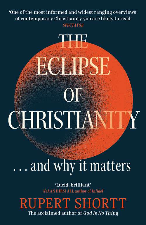 Book cover of The Eclipse of Christianity: and why it matters