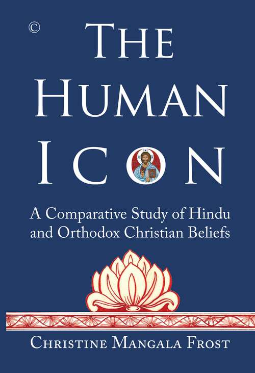 Book cover of The Human Icon: A Comparative Study of Hindu and Orthodox Christian Beliefs (1)