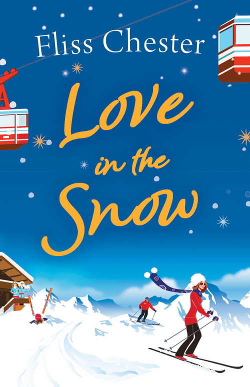 Book cover of Love in the Snow: The laugh-out-loud romantic comedy perfect for your holiday (The French Escapes)