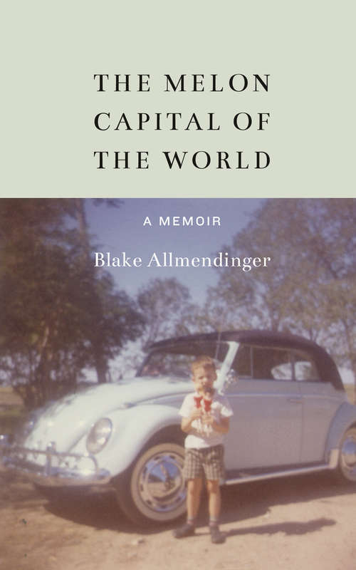 Book cover of The Melon Capital of the World: A Memoir