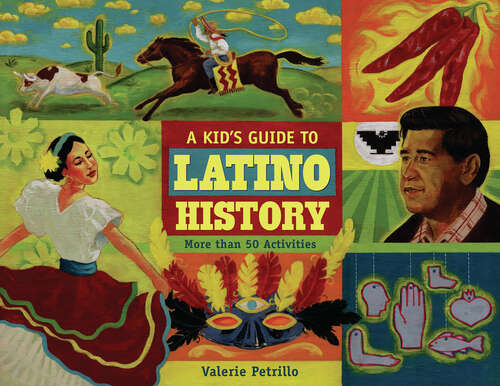 Book cover of A Kid's Guide to Ltino History: More than 50 Activities