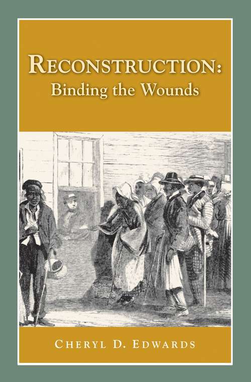 Reconstruction: Binding The Wounds (Perspectives On History)
