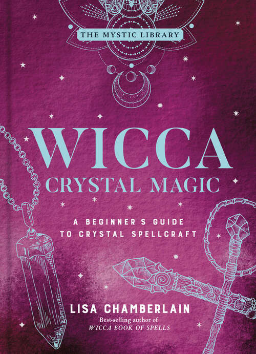 Book cover of Wicca Crystal Magic: A Beginner's Guide to Crystal Spellcraft (The Mystic Library #4)
