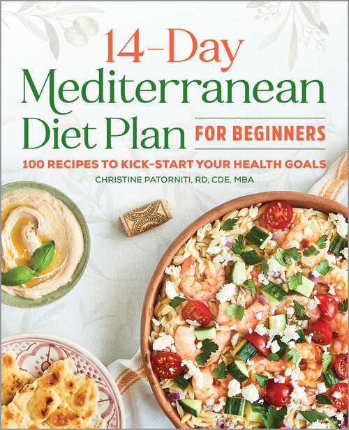 Book cover of The 14-Day Mediterranean Diet Plan for Beginners: 100 Recipes to Kick-Start Your Health Goals