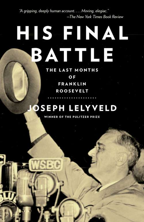 Book cover of His Final Battle: The Last Months of Franklin Roosevelt