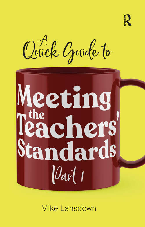 Book cover of A Quick Guide to Meeting the Teachers' Standards Part 1 (1)