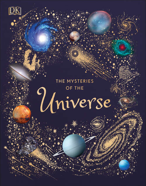 Book cover of The Mysteries of the Universe: Discover the best-kept secrets of space (DK Children's Anthologies)