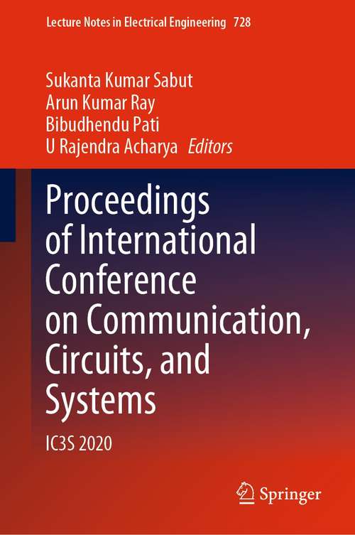 Proceedings of International Conference on Communication, Circuits, and Systems: IC3S 2020 (Lecture Notes in Electrical Engineering #728)