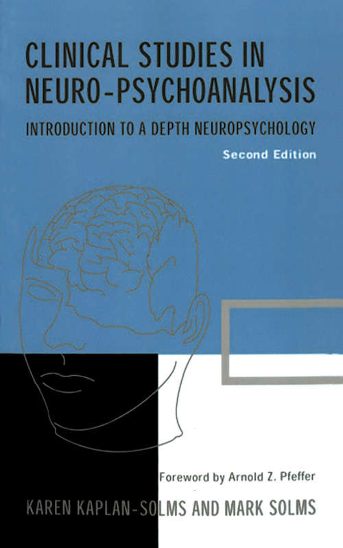 Clinical Studies in Neuro-psychoanalysis: Introduction to a Depth Neuropsychology (Journal Of The American Psychoanalytic Association Ser. #No. 5)