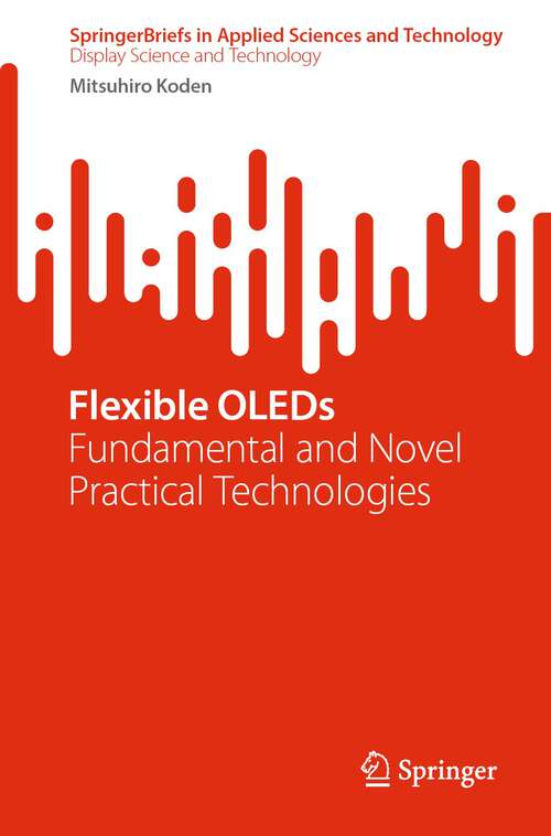 Book cover of Flexible OLEDs: Fundamental and Novel Practical Technologies (1st ed. 2022) (SpringerBriefs in Applied Sciences and Technology)