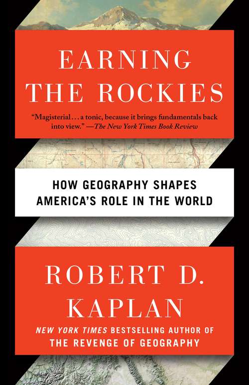 Book cover of Earning the Rockies: How Geography Shapes America's Role in the World