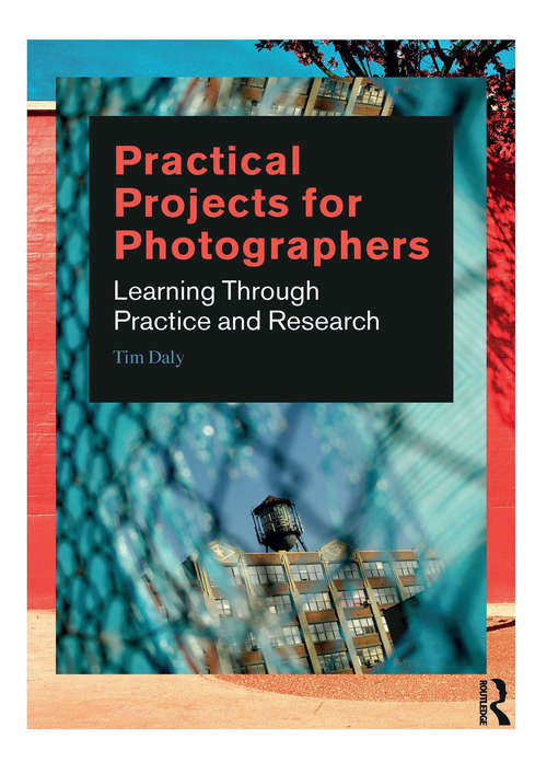 Book cover of Practical Projects for Photographers: Learning Through Practice and Research