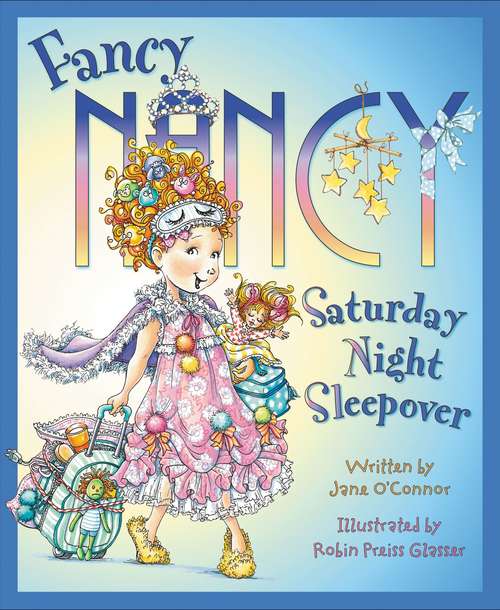 Book cover of Fancy Nancy: Saturday Night Sleepover (Fancy Nancy)