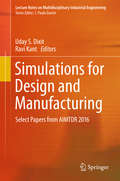 Simulations for Design and Manufacturing: Select Papers From Aimtdr 2016 (Lecture Notes On Multidisciplinary Industrial Engineering)
