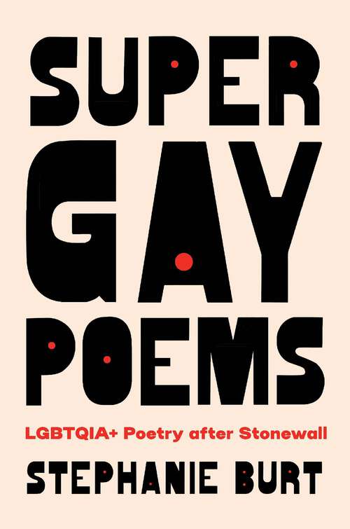 Book cover of Super Gay Poems: LGBTQIA+ Poetry after Stonewall