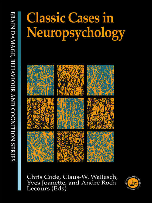 Classic Cases in Neuropsychology (Brain, Behaviour and Cognition)