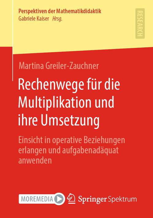 Book cover of Rechenwege für die Multiplikation und ihre Umsetzung: Einsicht in operative Beziehungen erlangen und aufgabenadäquat anwenden (1. Aufl. 2022) (Perspektiven der Mathematikdidaktik)