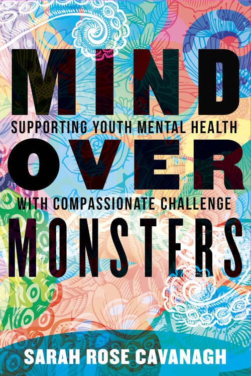 Book cover of Mind over Monsters: Supporting Youth Mental Health with Compassionate Challenge