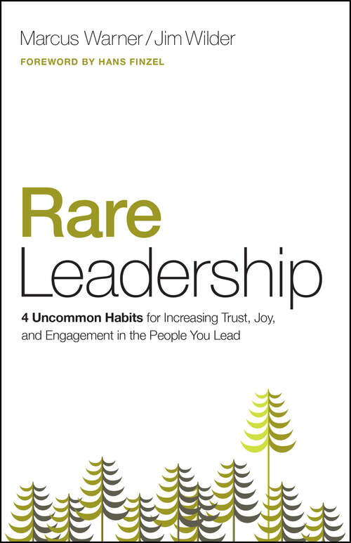 Book cover of Rare Leadership: 4 Uncommon Habits For Increasing Trust, Joy, and Engagement in the People You Lead