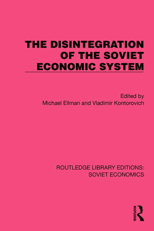 Book cover of The Disintegration of the Soviet Economic System (Routledge Library Editions: Soviet Economics #3)