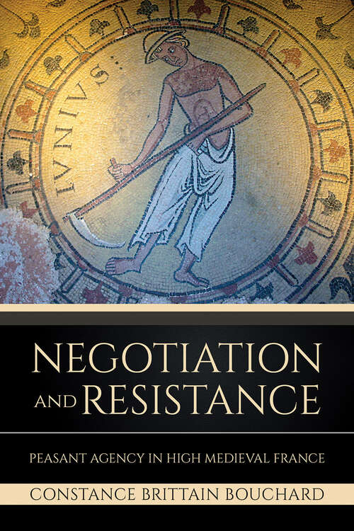 Book cover of Negotiation and Resistance: Peasant Agency in High Medieval France