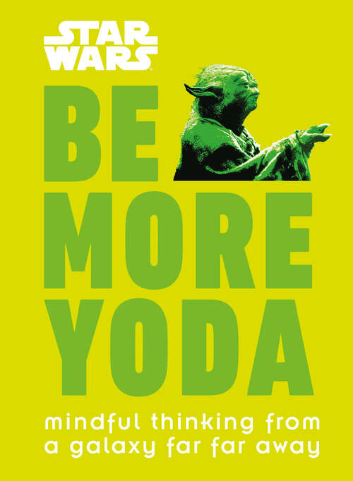 Book cover of Star Wars: Mindful Thinking from a Galaxy Far Far Away