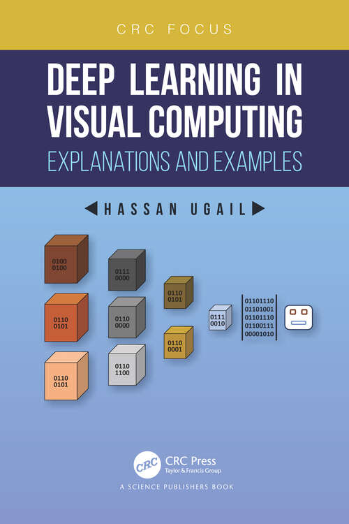 Book cover of Deep Learning in Visual Computing: Explanations and Examples